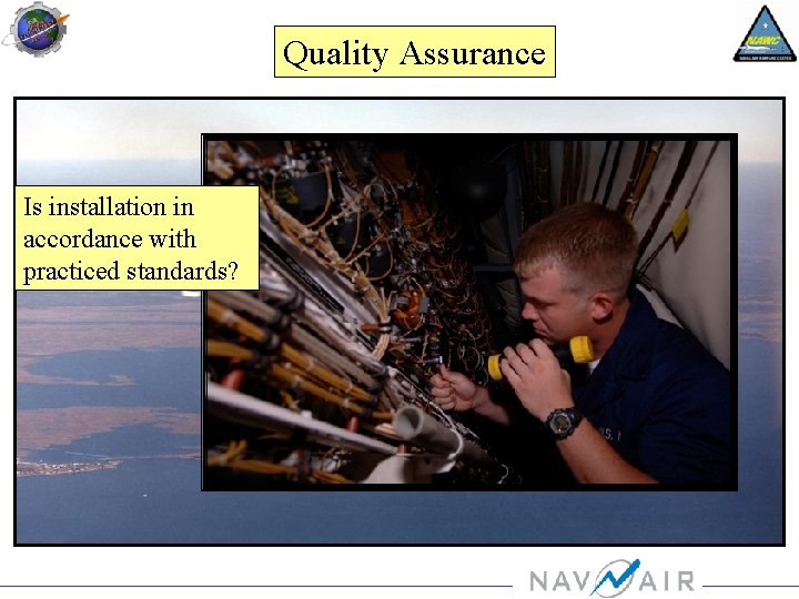 Quality Assurance Is installation in accordance with practiced standards? 