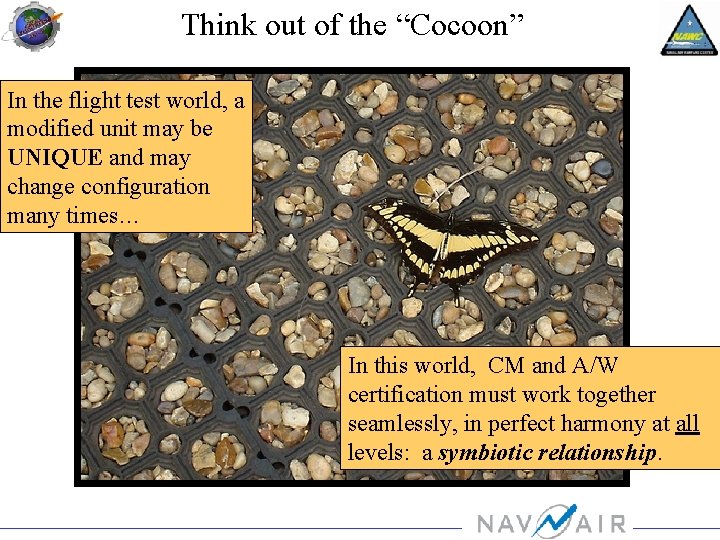 Think out of the “Cocoon” In the flight test world, a modified unit may