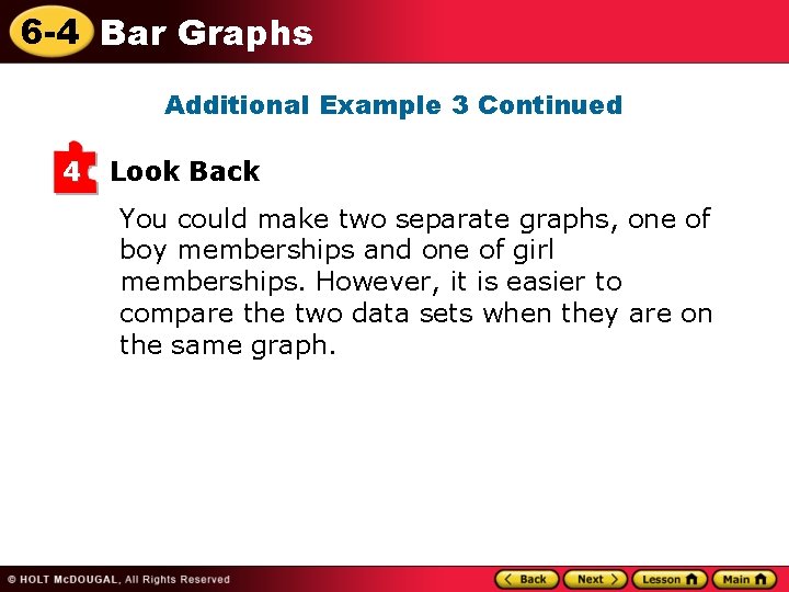 6 -4 Bar Graphs Additional Example 3 Continued 4 Look Back You could make