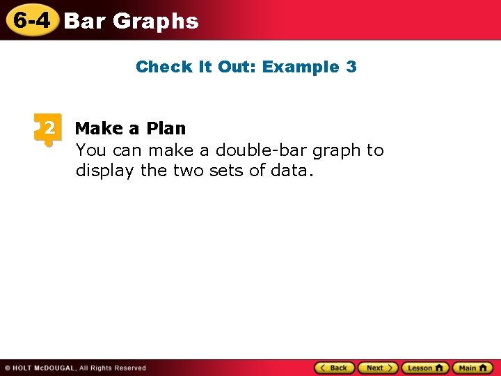 6 -4 Bar Graphs Check It Out: Example 3 2 Make a Plan You