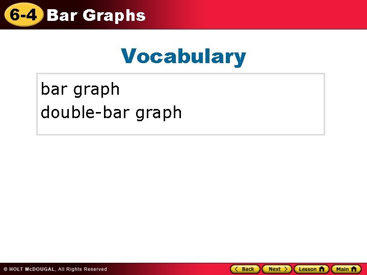 6 -4 Bar Graphs Vocabulary bar graph double-bar graph 