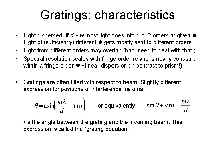 Gratings: characteristics • Light dispersed. If d ~ w most light goes into 1