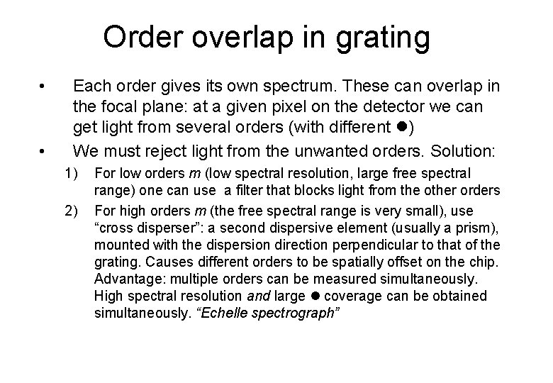 Order overlap in grating • • Each order gives its own spectrum. These can