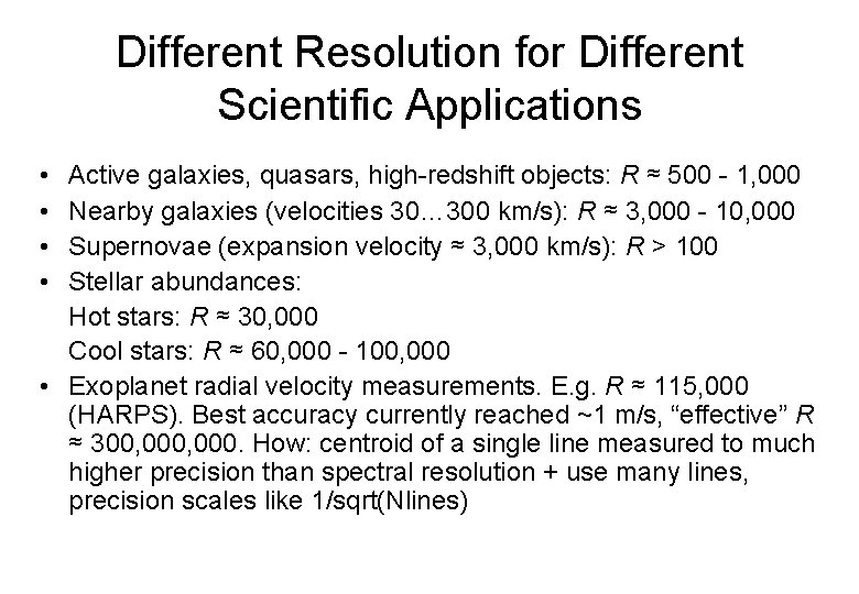 Different Resolution for Different Scientific Applications • • Active galaxies, quasars, high-redshift objects: R