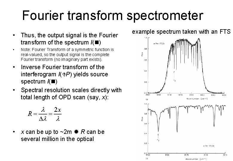 Fourier transform spectrometer • Thus, the output signal is the Fourier transform of the