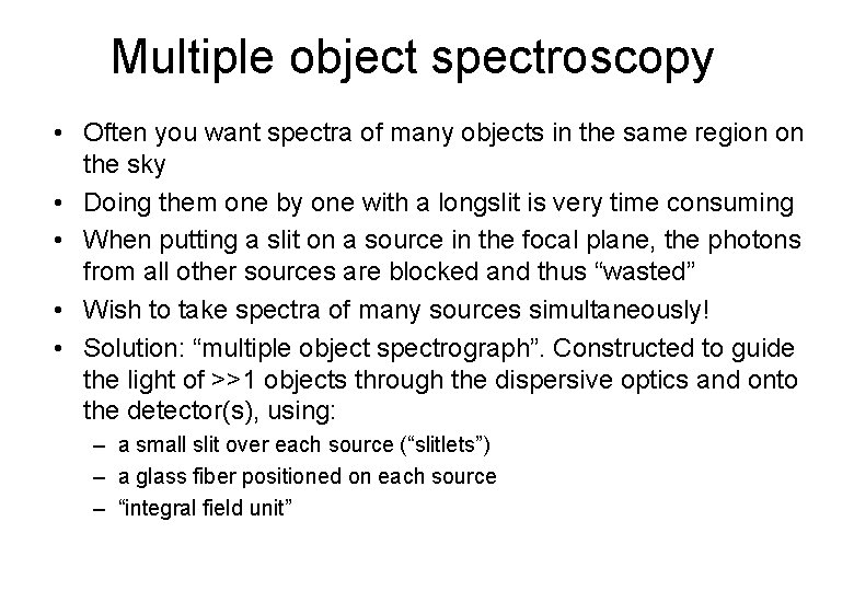 Multiple object spectroscopy • Often you want spectra of many objects in the same