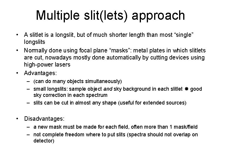 Multiple slit(lets) approach • A slitlet is a longslit, but of much shorter length
