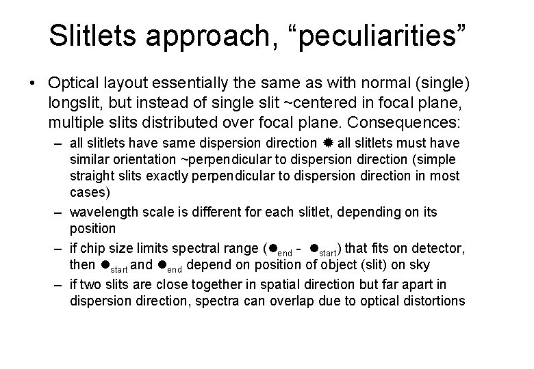 Slitlets approach, “peculiarities” • Optical layout essentially the same as with normal (single) longslit,