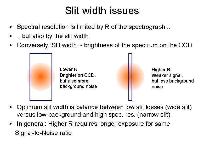 Slit width issues • Spectral resolution is limited by R of the spectrograph. .