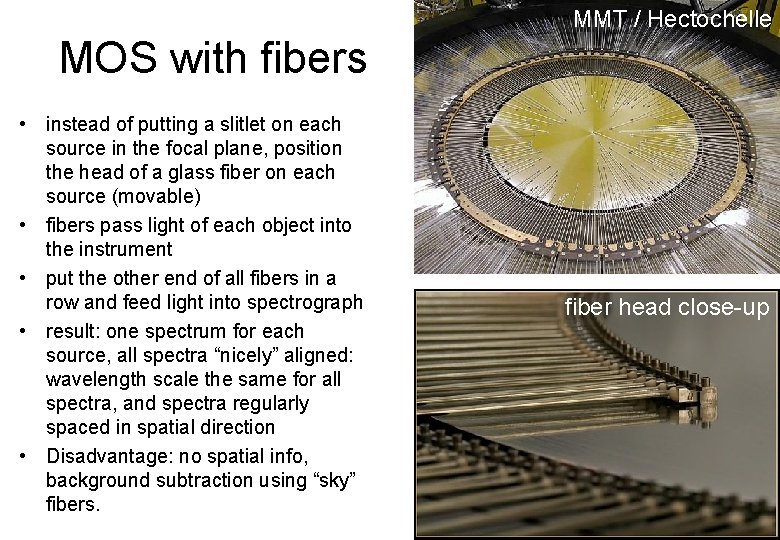 MMT / Hectochelle MOS with fibers • instead of putting a slitlet on each