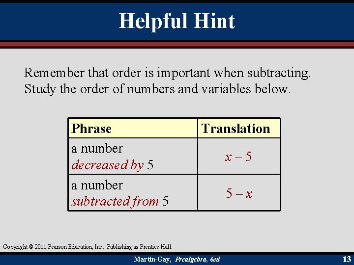 Helpful Hint Remember that order is important when subtracting. Study the order of numbers