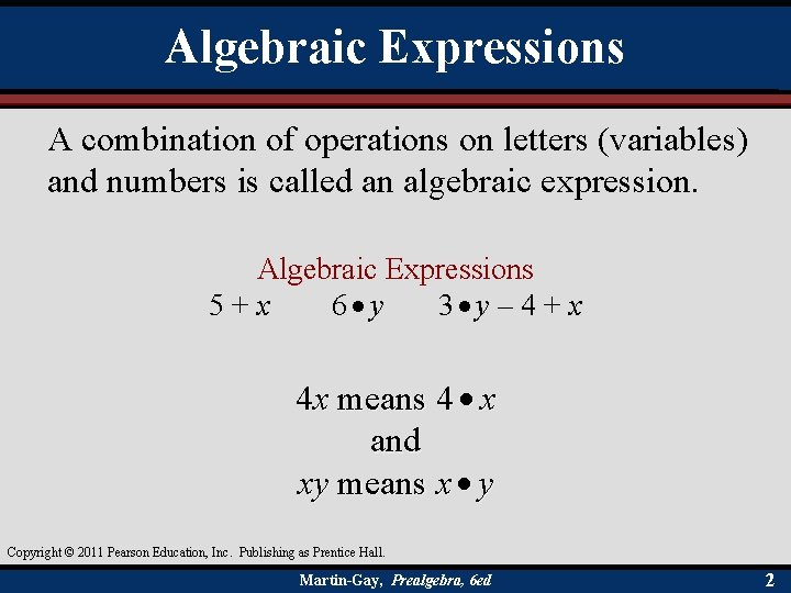 Algebraic Expressions A combination of operations on letters (variables) and numbers is called an