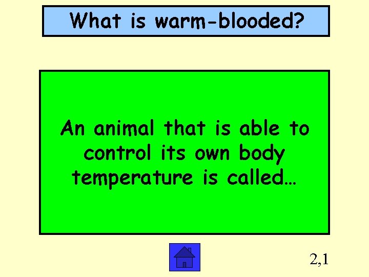 What is warm-blooded? An animal that is able to control its own body temperature