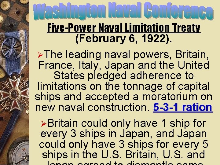 Five-Power Naval Limitation Treaty (February 6, 1922). ØThe leading naval powers, Britain, France, Italy,