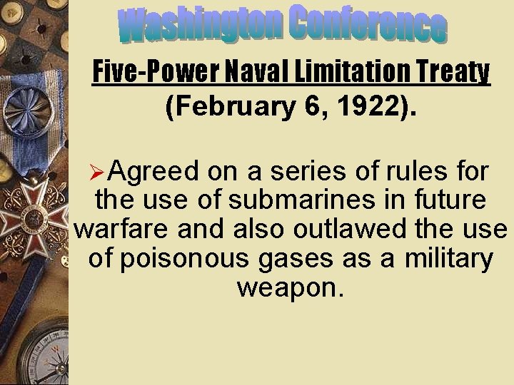 Five-Power Naval Limitation Treaty (February 6, 1922). ØAgreed on a series of rules for