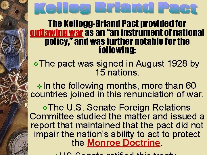 The Kellogg-Briand Pact provided for outlawing war as an “an instrument of national policy,