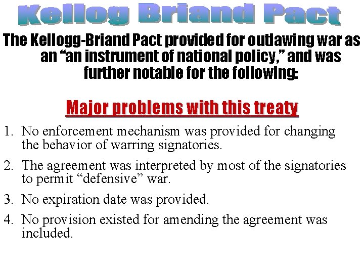 The Kellogg-Briand Pact provided for outlawing war as an “an instrument of national policy,