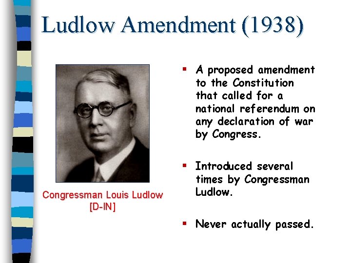 Ludlow Amendment (1938) § A proposed amendment to the Constitution that called for a