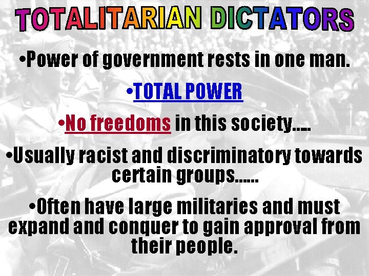  • Power of government rests in one man. • TOTAL POWER • No