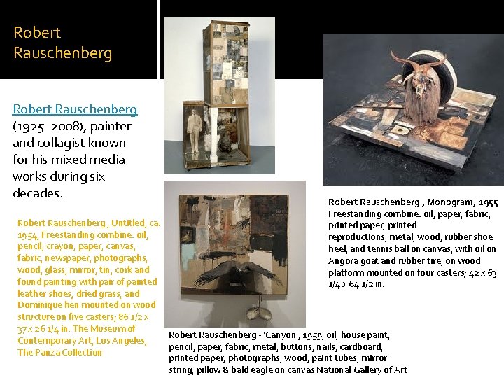 Robert Rauschenberg (1925– 2008), painter and collagist known for his mixed media works during