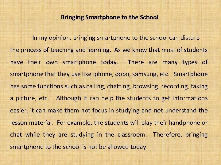 Bringing Smartphone to the School In my opinion, bringing smartphone to the school can