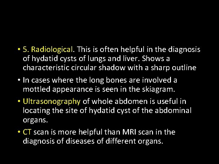  • 5. Radiological. This is often helpful in the diagnosis of hydatid cysts