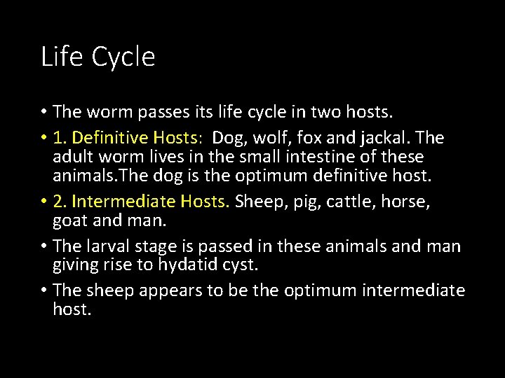 Life Cycle • The worm passes its life cycle in two hosts. • 1.