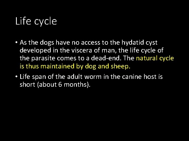Life cycle • As the dogs have no access to the hydatid cyst developed