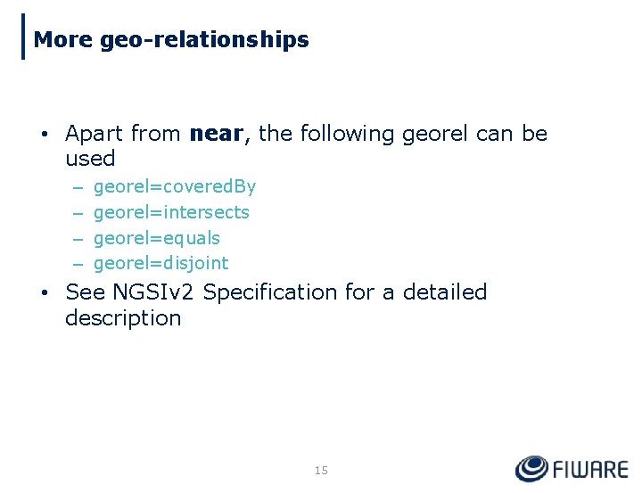 More geo-relationships • Apart from near, the following georel can be used – –