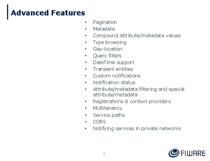 Advanced Features • • • • Pagination Metadata Compound attribute/metadata values Type browsing Geo-location