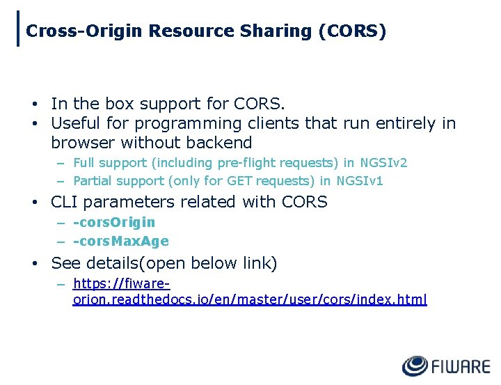 Cross-Origin Resource Sharing (CORS) • In the box support for CORS. • Useful for