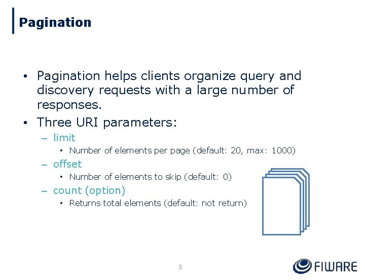 Pagination • Pagination helps clients organize query and discovery requests with a large number