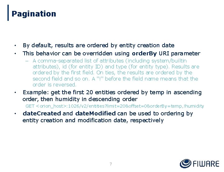 Pagination • • By default, results are ordered by entity creation date This behavior