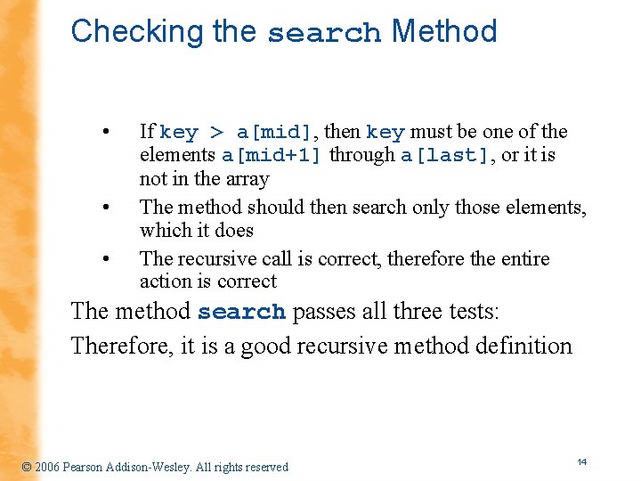 Checking the search Method • • • If key > a[mid], then key must