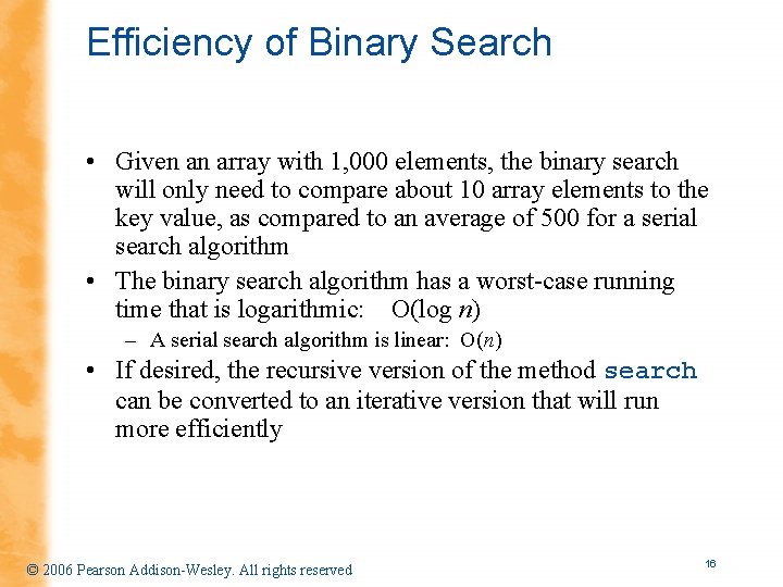 Efficiency of Binary Search • Given an array with 1, 000 elements, the binary