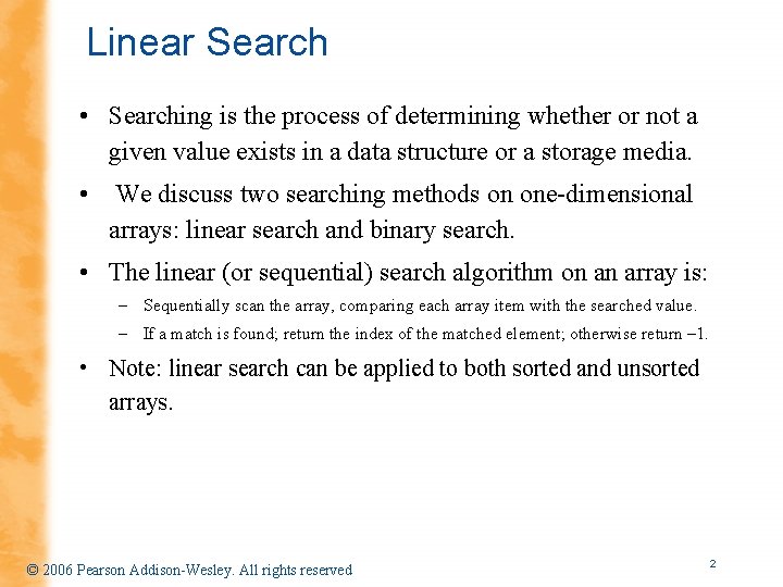 Linear Search • Searching is the process of determining whether or not a given
