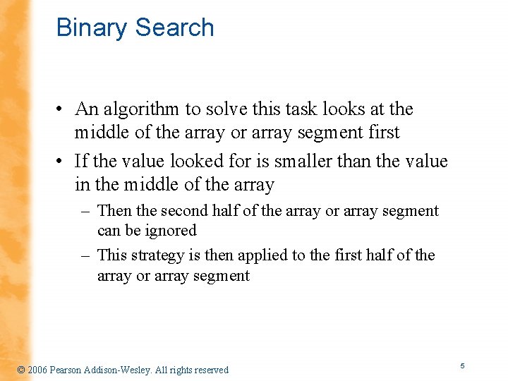 Binary Search • An algorithm to solve this task looks at the middle of