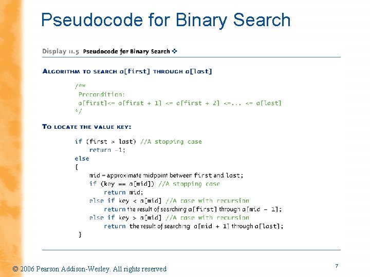 Pseudocode for Binary Search © 2006 Pearson Addison-Wesley. All rights reserved 7 