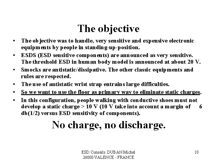 The objective • The objective was to handle, very sensitive and expensive electronic equipments