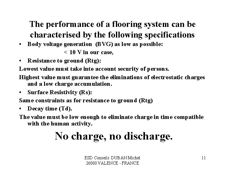The performance of a flooring system can be characterised by the following specifications •