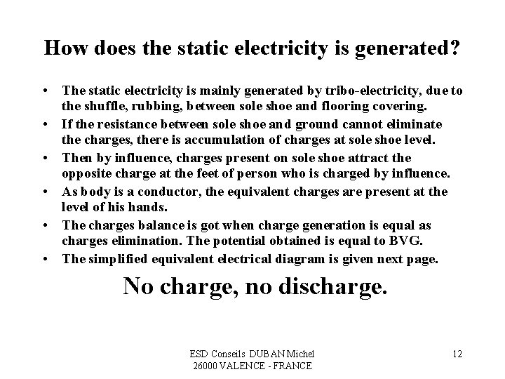 How does the static electricity is generated? • The static electricity is mainly generated