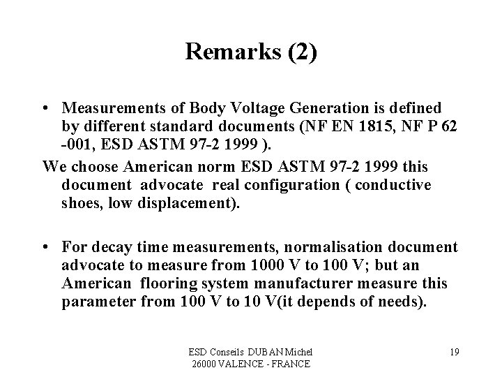 Remarks (2) • Measurements of Body Voltage Generation is defined by different standard documents