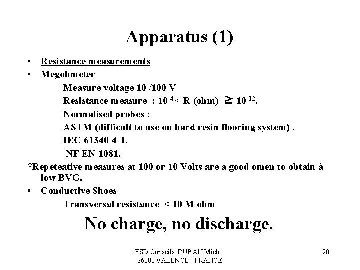 Apparatus (1) • Resistance measurements • Megohmeter Measure voltage 10 /100 V Resistance measure