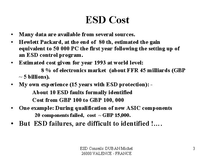 ESD Cost • Many data are available from several sources. • Hewlett Packard, at