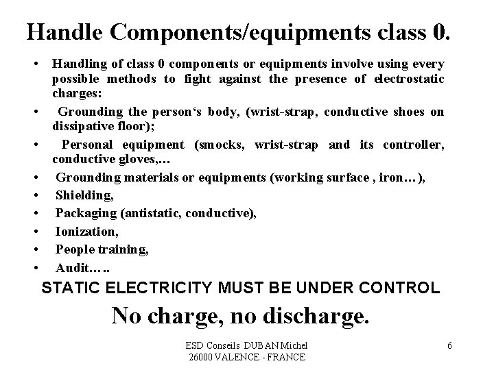 Handle Components/equipments class 0. • Handling of class 0 components or equipments involve using