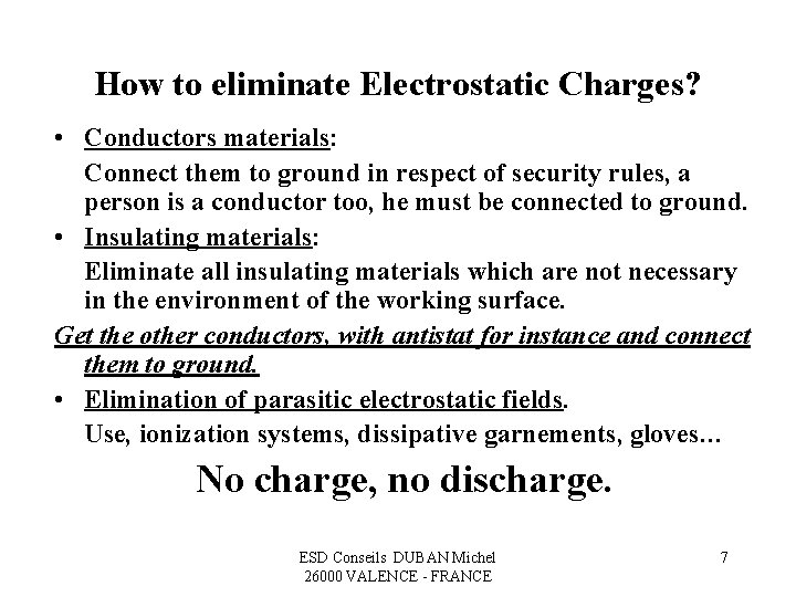 How to eliminate Electrostatic Charges? • Conductors materials: Connect them to ground in respect