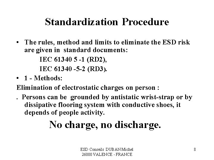 Standardization Procedure • The rules, method and limits to eliminate the ESD risk are