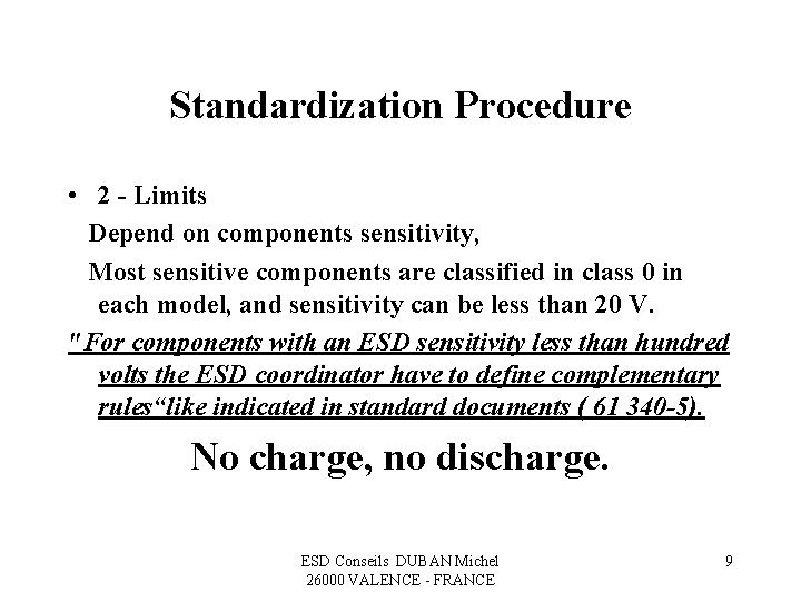 Standardization Procedure • 2 - Limits Depend on components sensitivity, Most sensitive components are