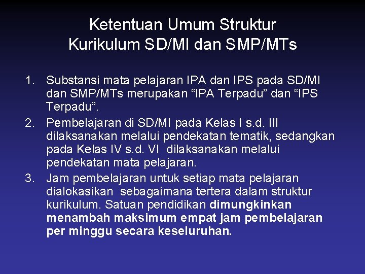 Ketentuan Umum Struktur Kurikulum SD/MI dan SMP/MTs 1. Substansi mata pelajaran IPA dan IPS