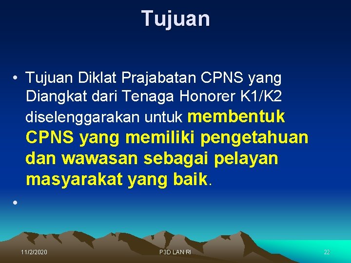 Tujuan • Tujuan Diklat Prajabatan CPNS yang Diangkat dari Tenaga Honorer K 1/K 2